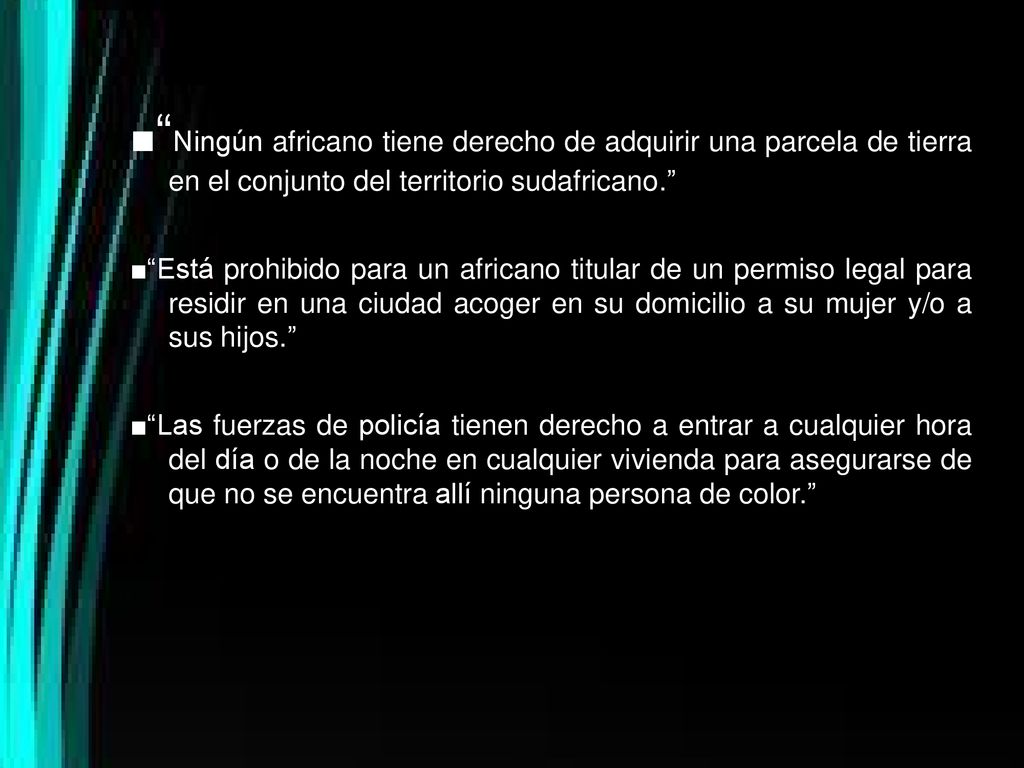 ■ Ningún africano tiene derecho de adquirir una parcela de tierra en el conjunto del territorio sudafricano.