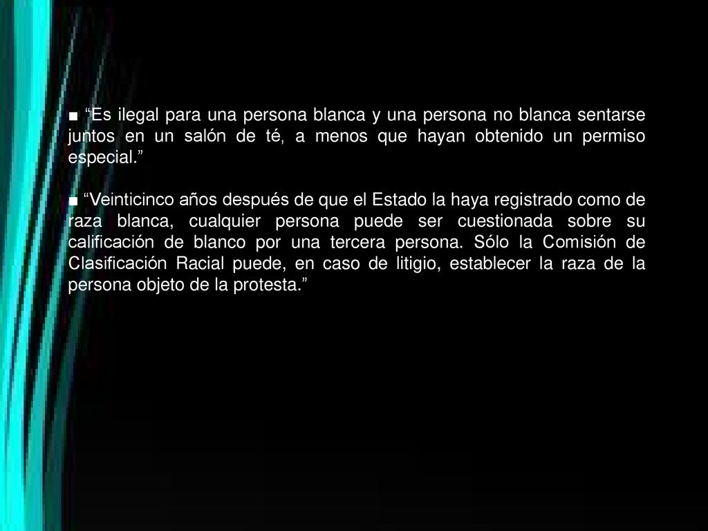 ■ Es ilegal para una persona blanca y una persona no blanca sentarse juntos en un salón de té, a menos que hayan obtenido un permiso especial.