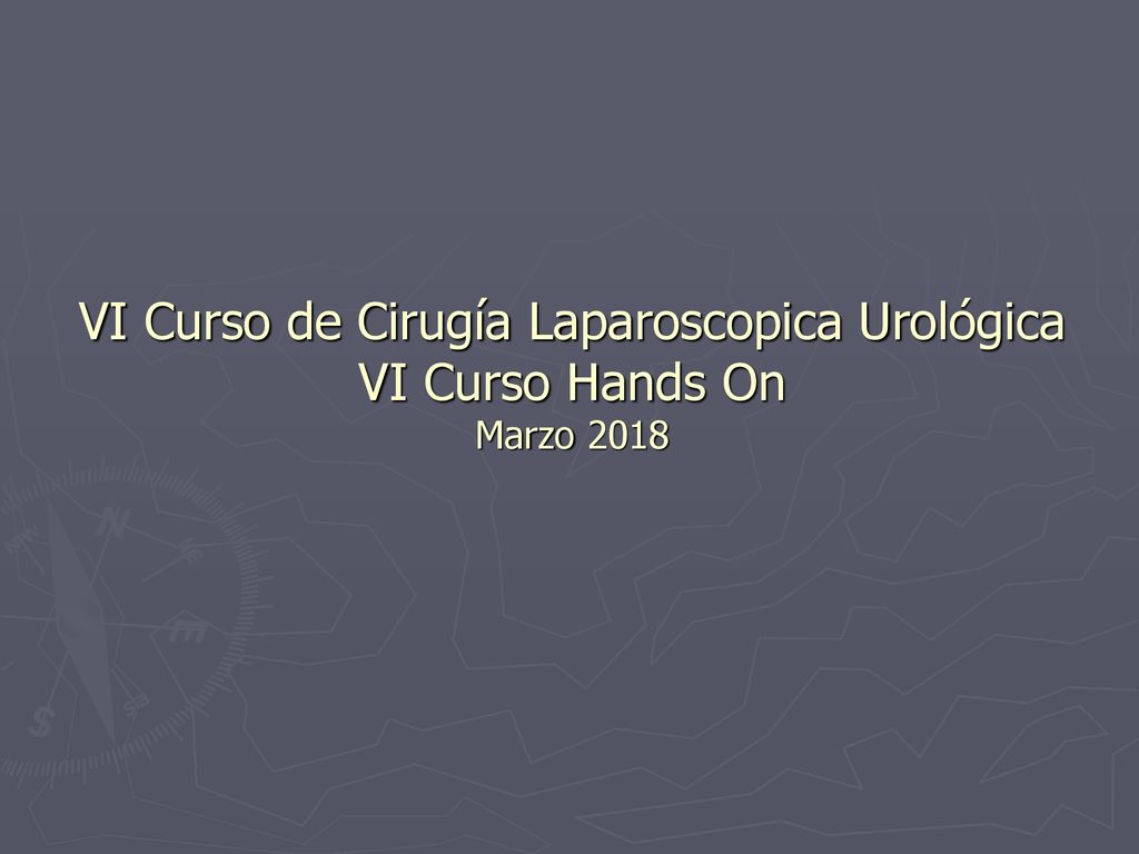 VI Curso de Cirugía Laparoscopica Urológica VI Curso Hands On Marzo 2018