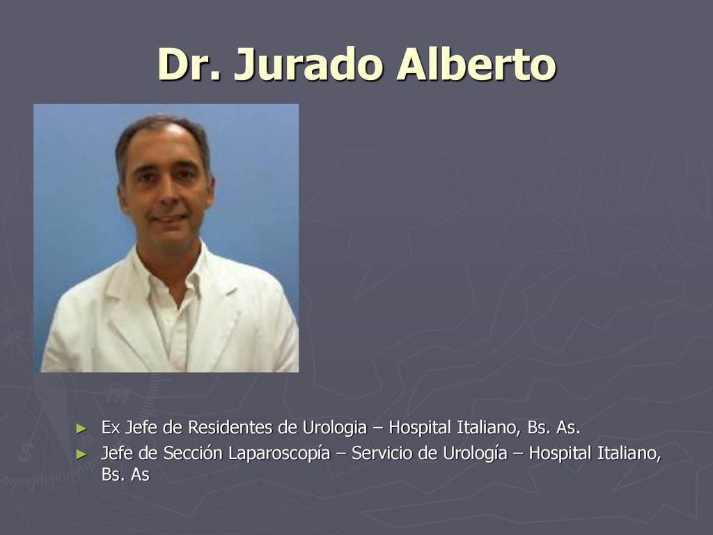 Dr. Jurado Alberto Ex Jefe de Residentes de Urologia – Hospital Italiano, Bs. As.