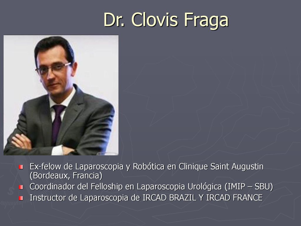 Dr. Clovis Fraga Ex-felow de Laparoscopia y Robótica en Clinique Saint Augustin (Bordeaux, Francia)