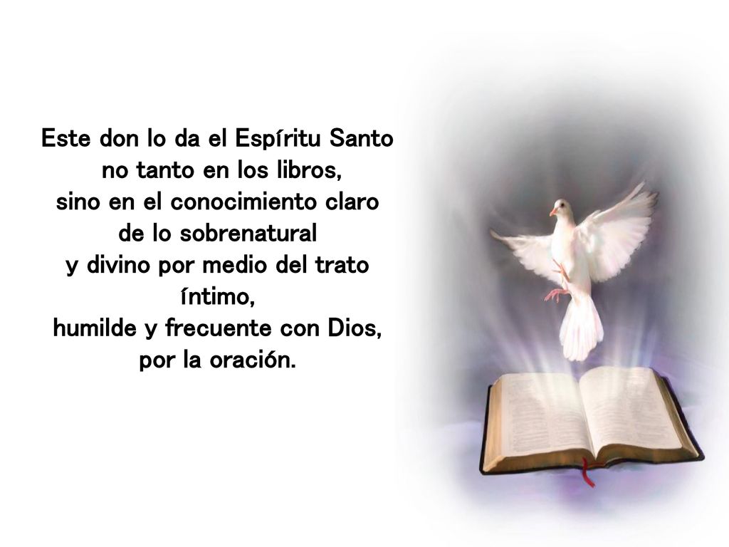 Este don lo da el Espíritu Santo no tanto en los libros,