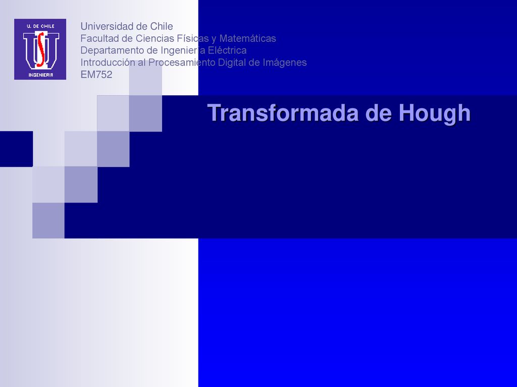 Universidad de Chile Facultad de Ciencias Físicas y Matemáticas Departamento de Ingeniería Eléctrica Introducción al Procesamiento Digital de Imágenes EM752
