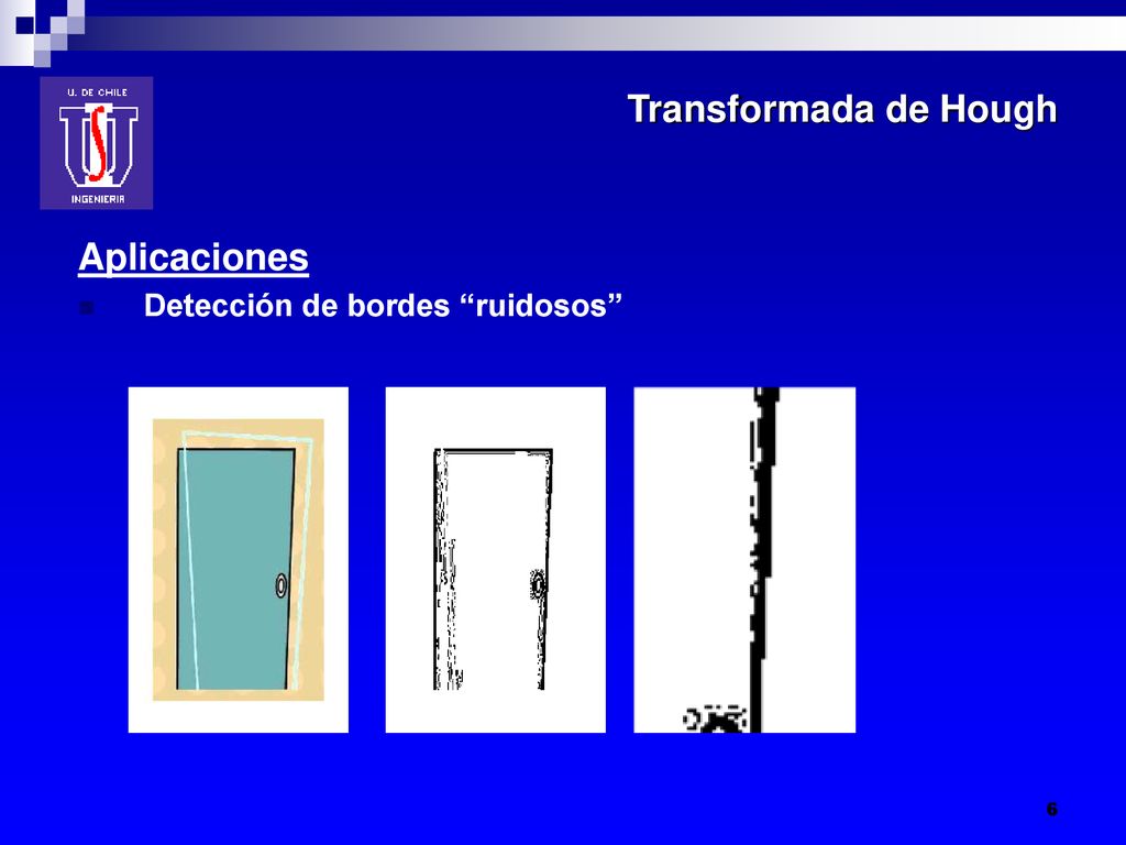 Transformada de Hough Aplicaciones Detección de bordes ruidosos