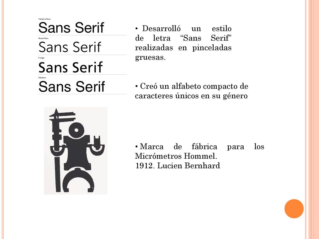 Desarrolló un estilo de letra Sans Serif realizadas en pinceladas gruesas.