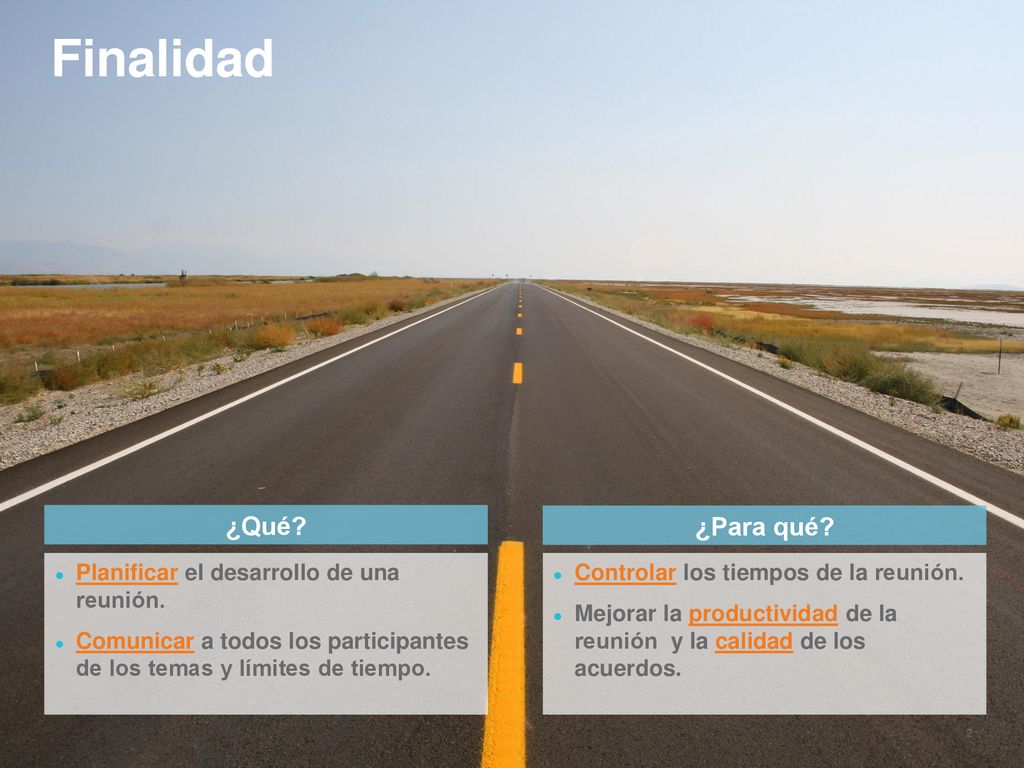 Finalidad ¿Qué ¿Para qué Planificar el desarrollo de una reunión.