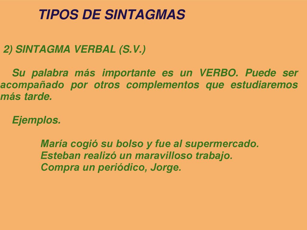 TIPOS DE SINTAGMAS 2) SINTAGMA VERBAL (S.V.)