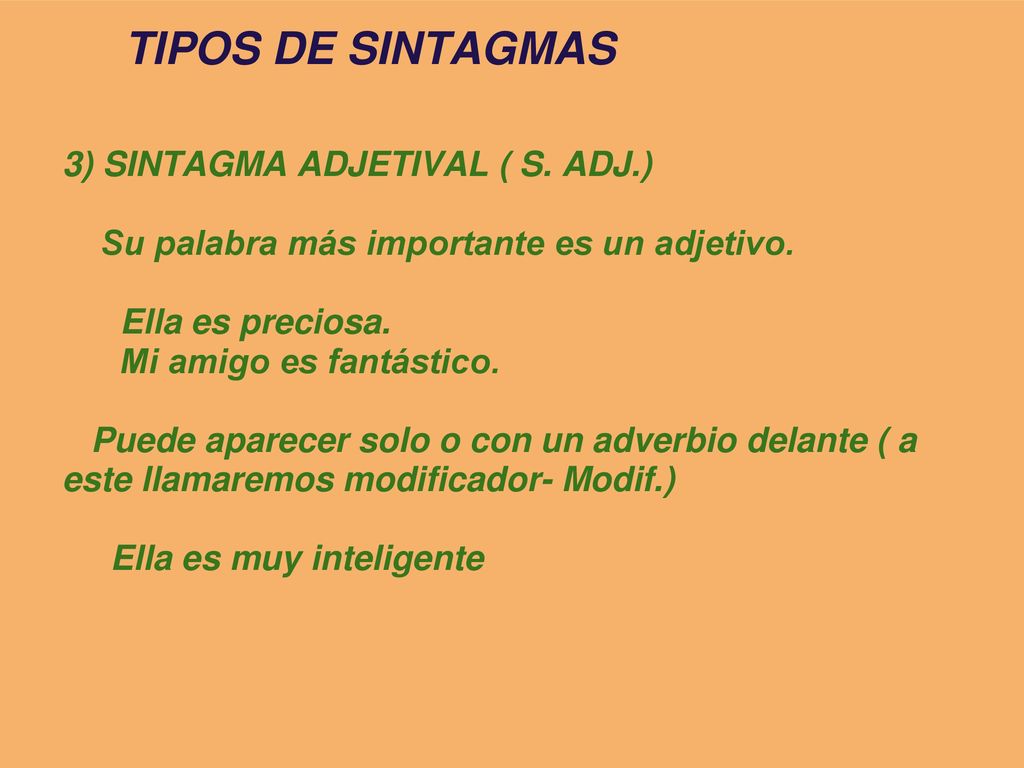 TIPOS DE SINTAGMAS 3) SINTAGMA ADJETIVAL ( S. ADJ.)