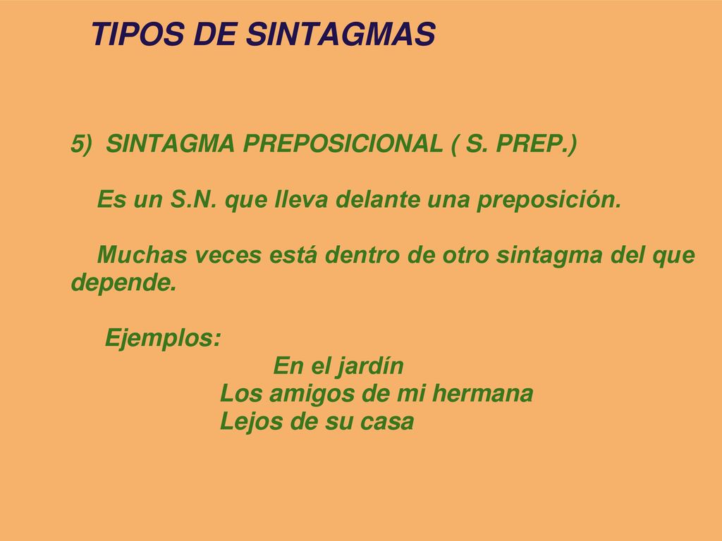TIPOS DE SINTAGMAS 5) SINTAGMA PREPOSICIONAL ( S. PREP.)