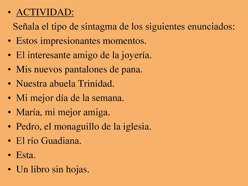 ACTIVIDAD: Señala el tipo de sintagma de los siguientes enunciados: