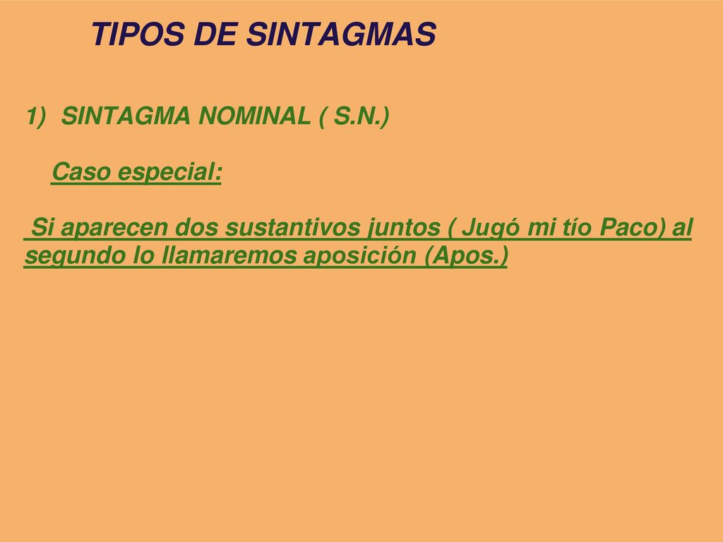 TIPOS DE SINTAGMAS SINTAGMA NOMINAL ( S.N.) Caso especial: