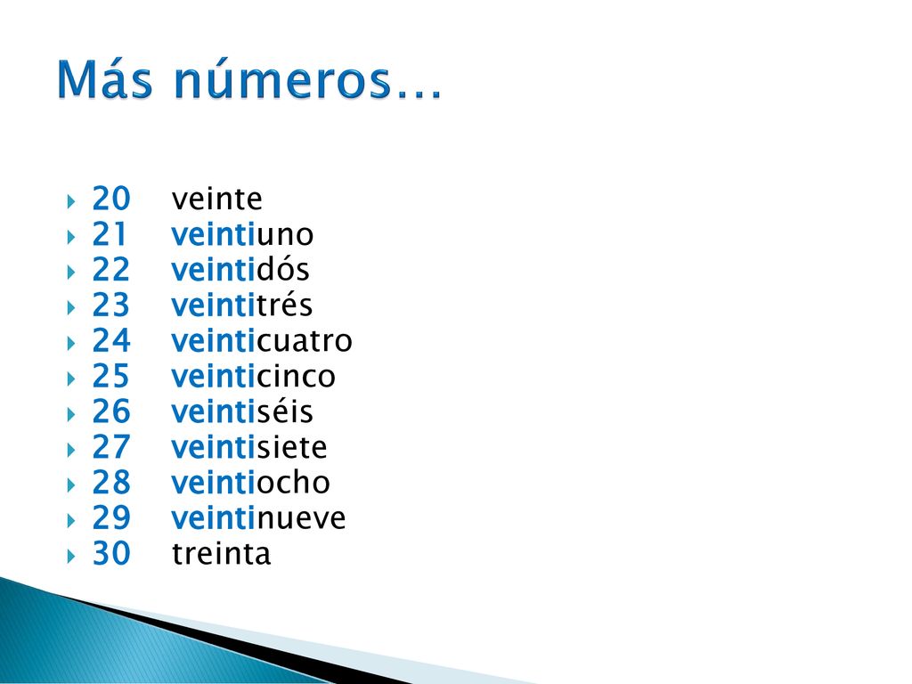 Más números… 20 veinte 21 veintiuno 22 veintidós 23 veintitrés