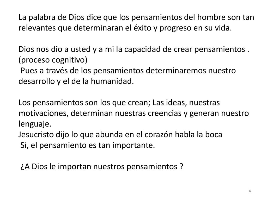La palabra de Dios dice que los pensamientos del hombre son tan relevantes que determinaran el éxito y progreso en su vida.