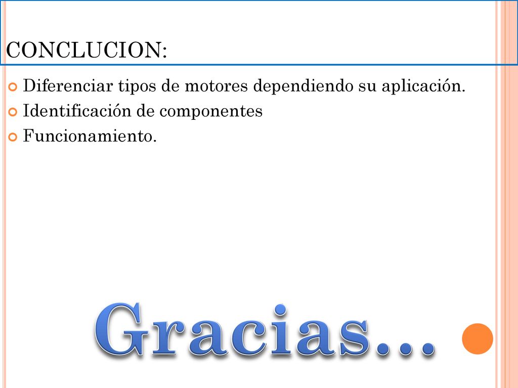 CONCLUCION: Diferenciar tipos de motores dependiendo su aplicación. Identificación de componentes.
