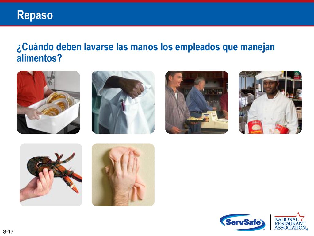 Repaso ¿Cuándo deben lavarse las manos los empleados que manejan alimentos Notas para el instructor: