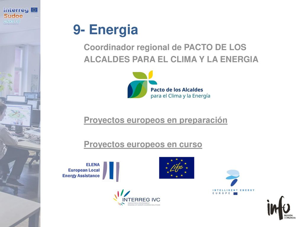 9- Energia Coordinador regional de PACTO DE LOS ALCALDES PARA EL CLIMA Y LA ENERGIA Proyectos europeos en preparación Proyectos europeos en curso