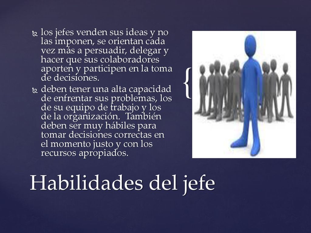 los jefes venden sus ideas y no las imponen, se orientan cada vez más a persuadir, delegar y hacer que sus colaboradores aporten y participen en la toma de decisiones.