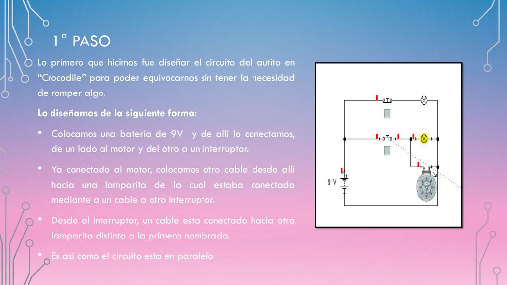 1° PASO Lo primero que hicimos fue diseñar el circuito del autito en Crocodile para poder equivocarnos sin tener la necesidad de romper algo.