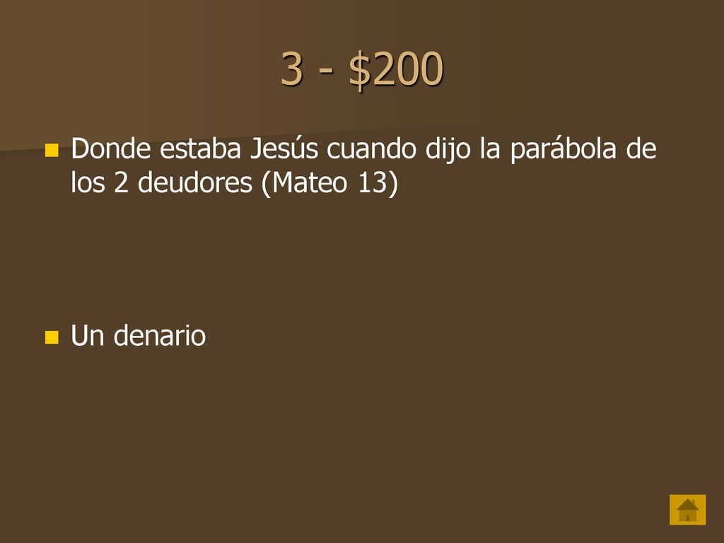 3 - $200 Donde estaba Jesús cuando dijo la parábola de los 2 deudores (Mateo 13) Un denario