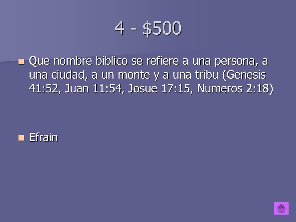 4 - $500 Que nombre biblico se refiere a una persona, a una ciudad, a un monte y a una tribu (Genesis 41:52, Juan 11:54, Josue 17:15, Numeros 2:18)