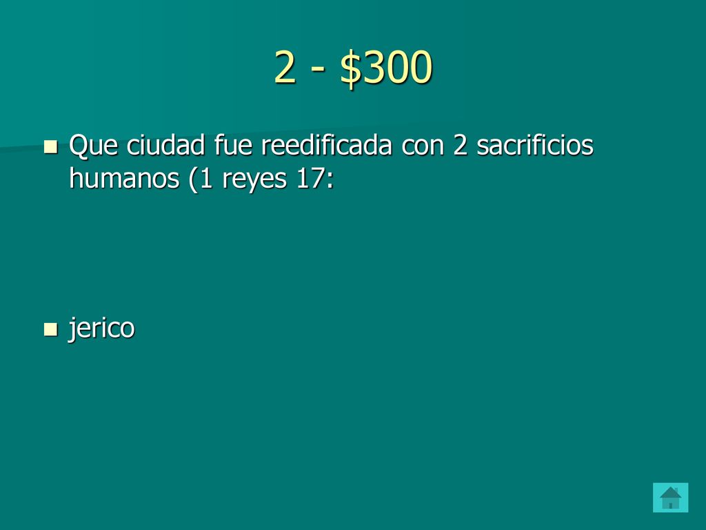2 - $300 Que ciudad fue reedificada con 2 sacrificios humanos (1 reyes 17: jerico