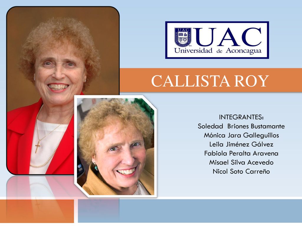 CALLISTA ROY INTEGRANTES: Soledad Briones Bustamante