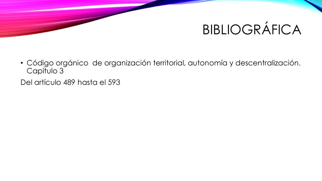 Bibliográfica Código orgánico de organización territorial, autonomía y descentralización. Capítulo 3.