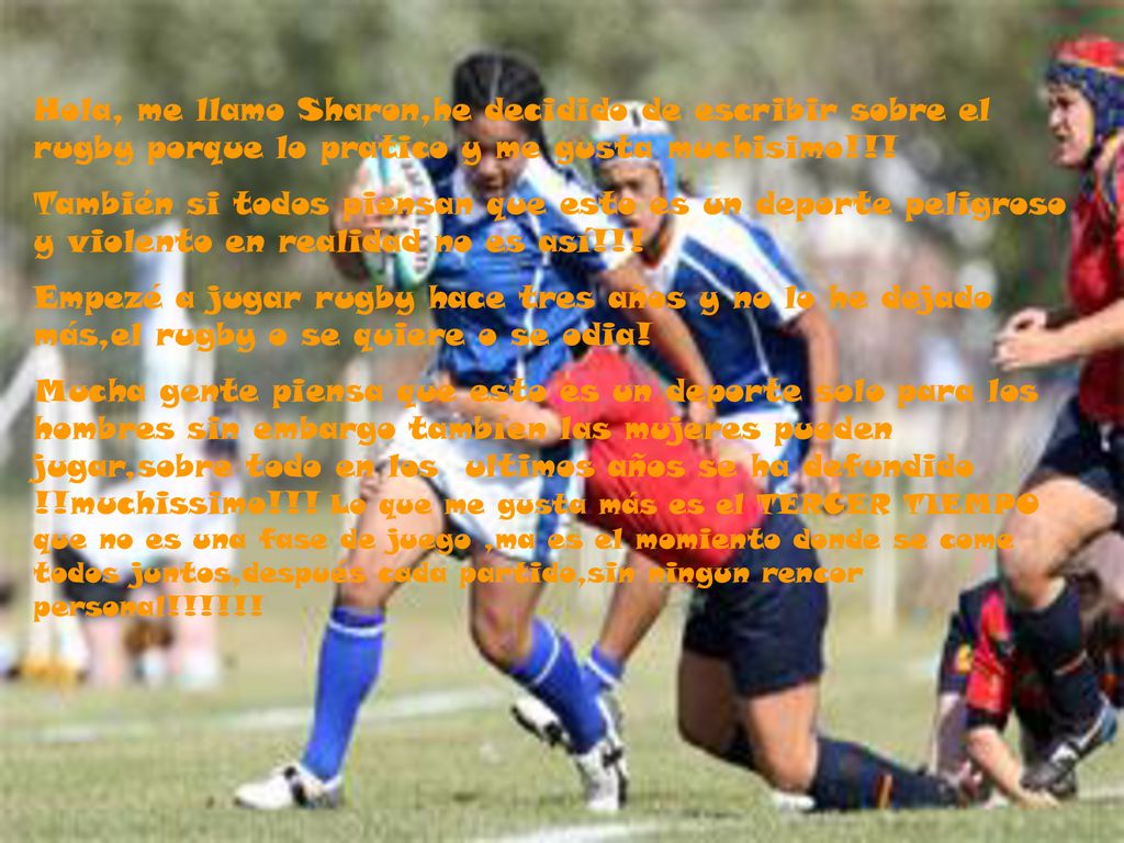 Hola, me llamo Sharon,he decidido de escribir sobre el rugby porque lo pratico y me gusta muchisimo!!!