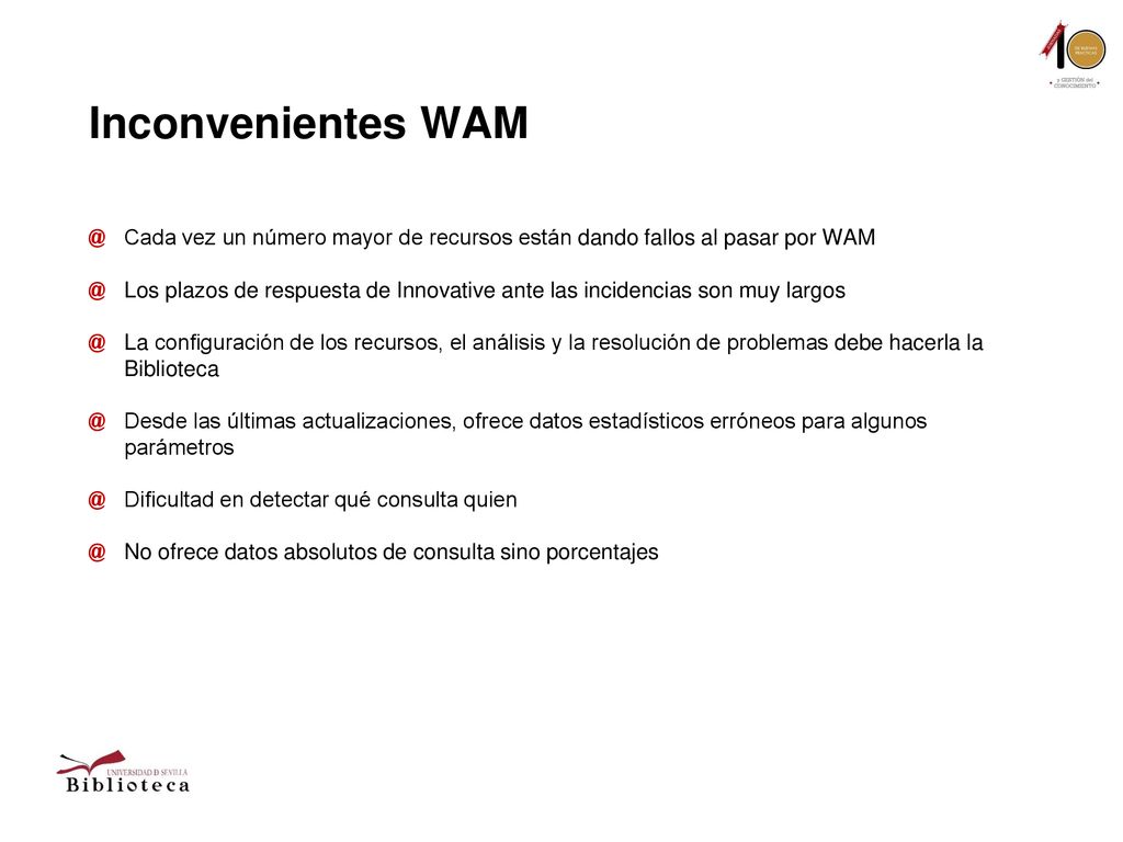 Inconvenientes WAM Cada vez un número mayor de recursos están dando fallos al pasar por WAM.