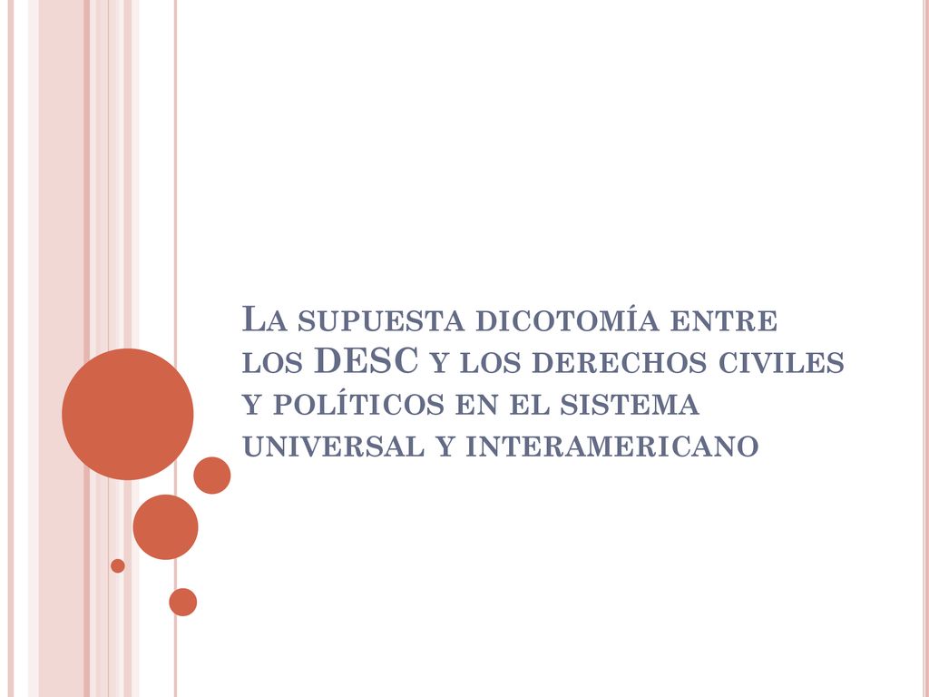 La supuesta dicotomía entre los DESC y los derechos civiles y políticos en el sistema universal y interamericano
