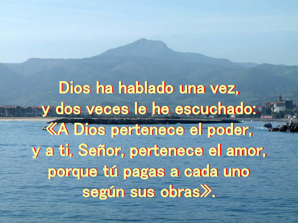 y dos veces le he escuchado: «A Dios pertenece el poder,