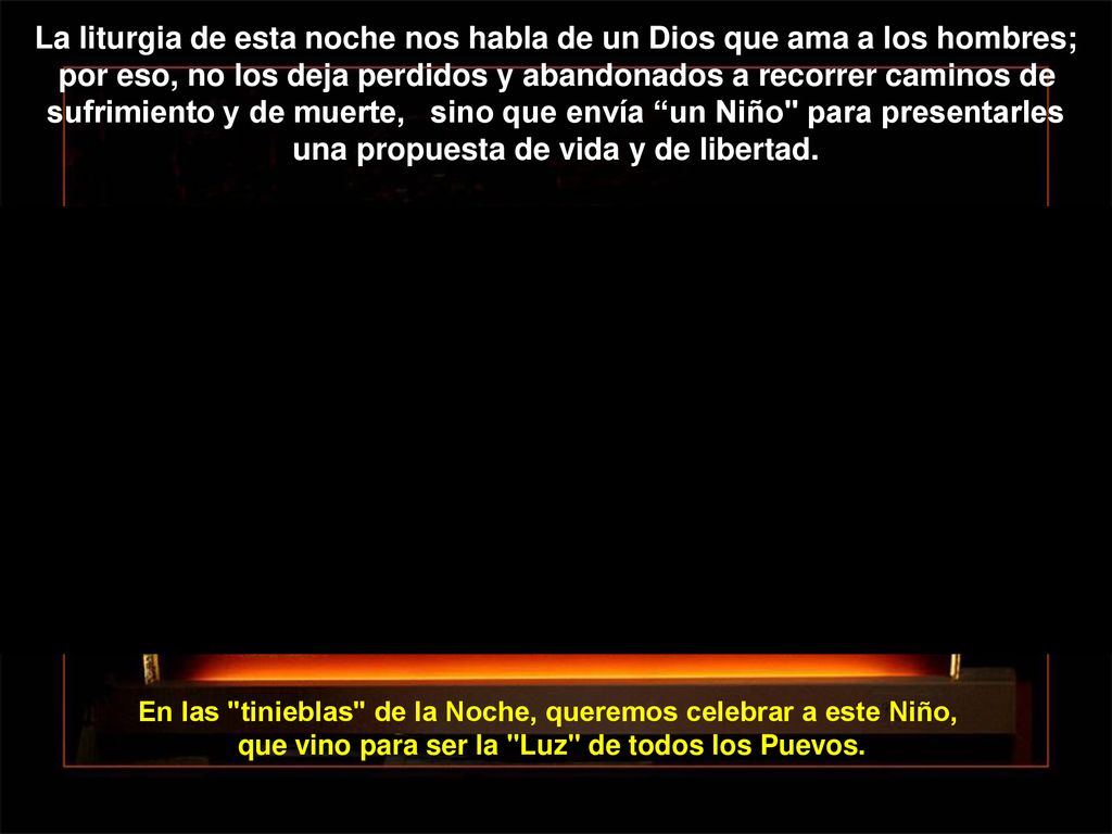 La liturgia de esta noche nos habla de un Dios que ama a los hombres;