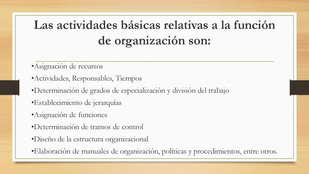 Las actividades básicas relativas a la función de organización son: