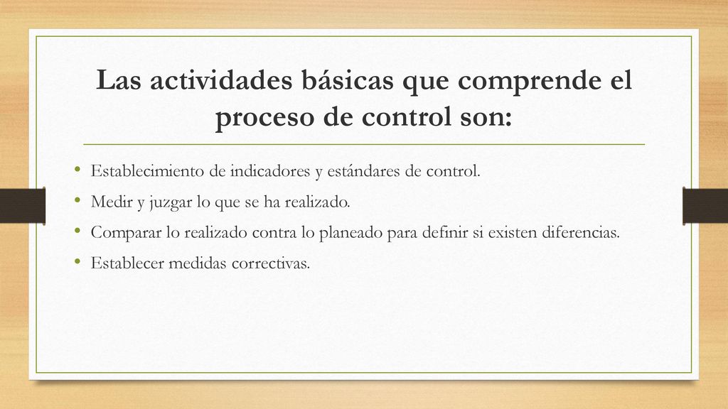 Las actividades básicas que comprende el proceso de control son: