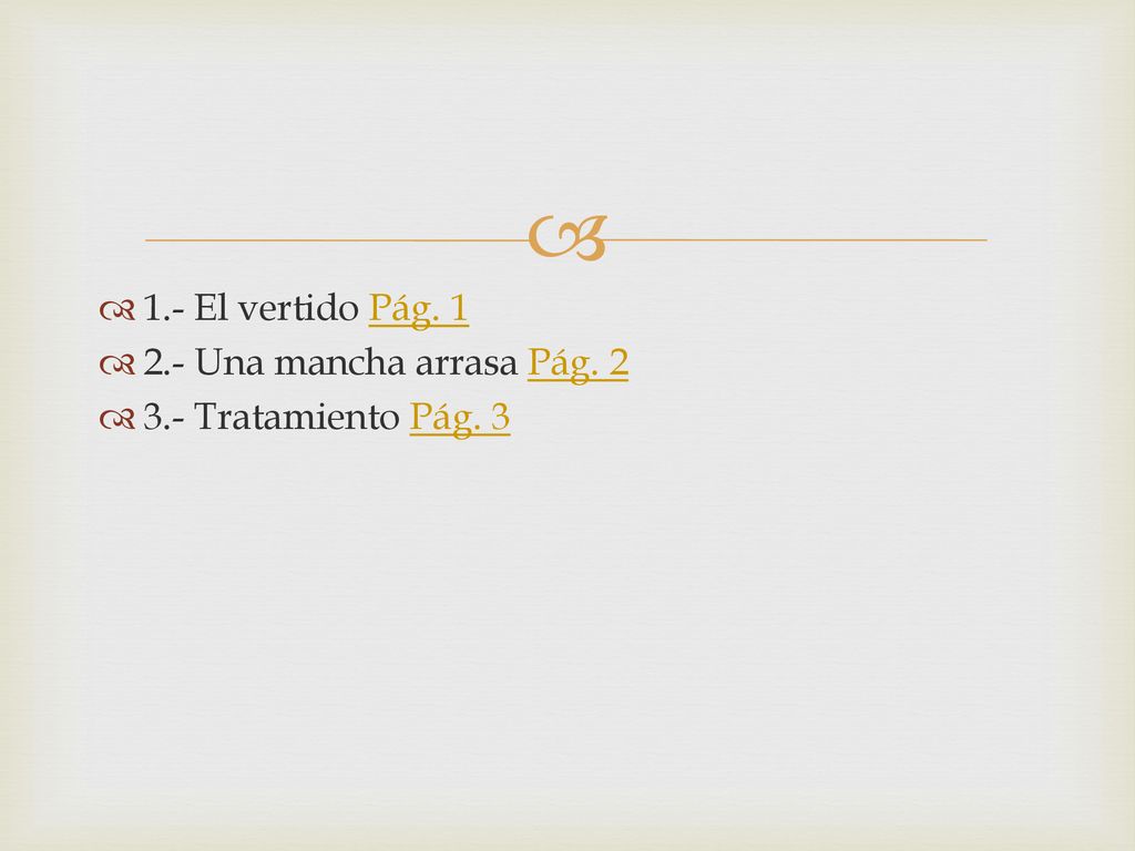 1.- El vertido Pág Una mancha arrasa Pág Tratamiento Pág. 3