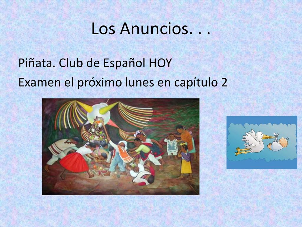 Los Anuncios. . . Piñata. Club de Español HOY Examen el próximo lunes en capítulo 2