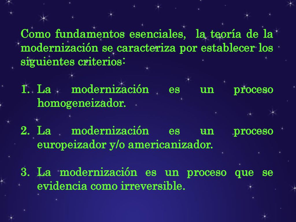 Como fundamentos esenciales, la teoría de la modernización se caracteriza por establecer los siguientes criterios: