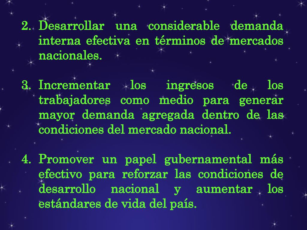Desarrollar una considerable demanda interna efectiva en términos de mercados nacionales.