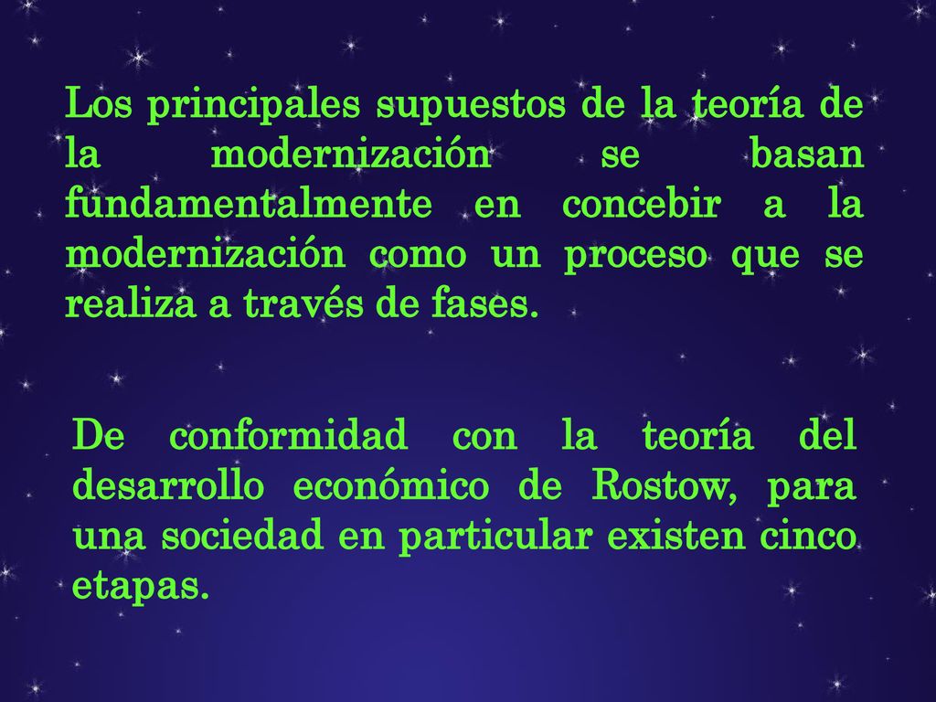 Los principales supuestos de la teoría de la modernización se basan fundamentalmente en concebir a la modernización como un proceso que se realiza a través de fases.