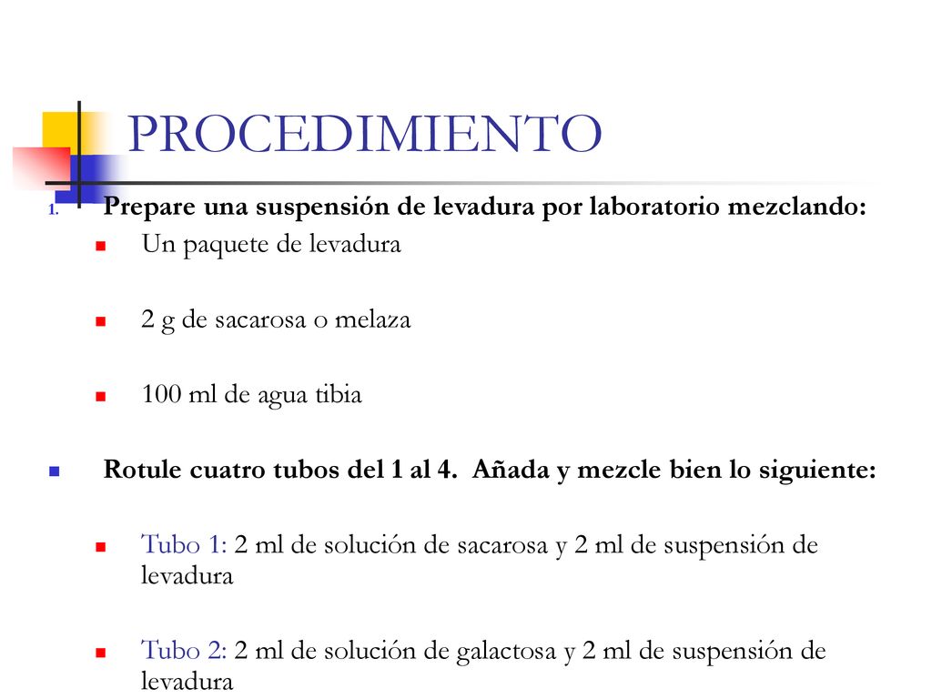 PROCEDIMIENTO Prepare una suspensión de levadura por laboratorio mezclando: Un paquete de levadura.