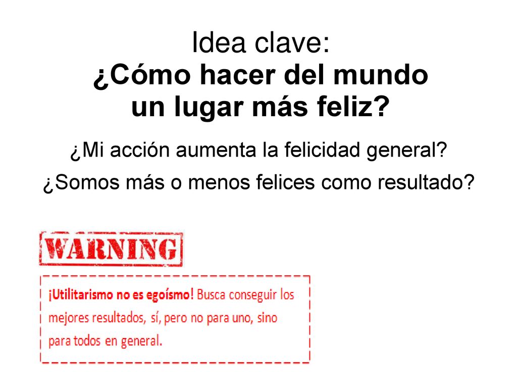 Idea clave: ¿Cómo hacer del mundo un lugar más feliz