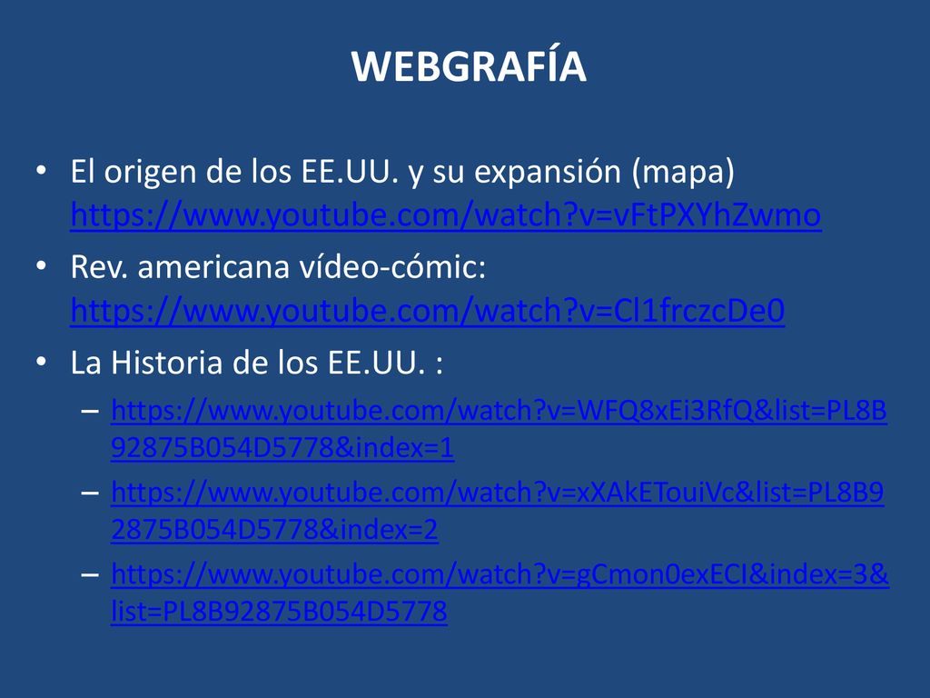 WEBGRAFÍA El origen de los EE.UU. y su expansión (mapa)   v=vFtPXYhZwmo.