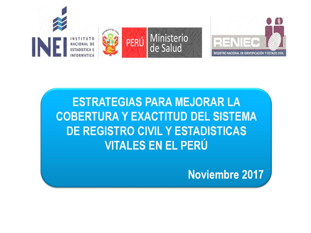 ESTRATEGIAS PARA MEJORAR LA COBERTURA Y EXACTITUD DEL SISTEMA DE REGISTRO CIVIL Y ESTADISTICAS VITALES EN EL PERÚ