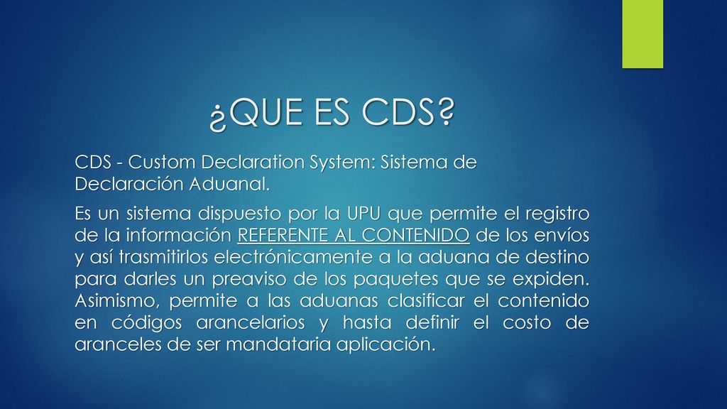 ¿QUE ES CDS CDS - Custom Declaration System: Sistema de Declaración Aduanal.