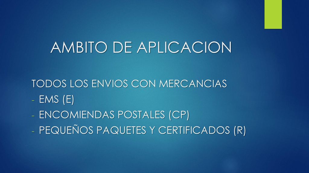 AMBITO DE APLICACION TODOS LOS ENVIOS CON MERCANCIAS EMS (E)