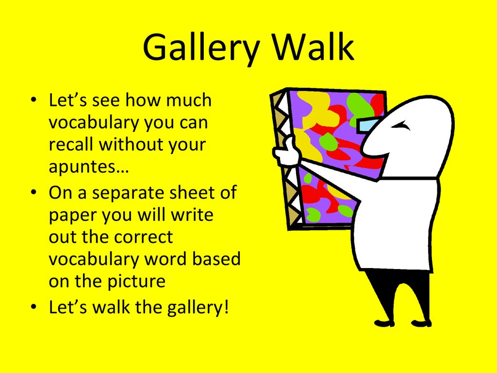 Gallery Walk Let’s see how much vocabulary you can recall without your apuntes…