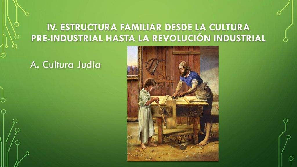 IV. ESTRUCTURA FAMILIAR DESDE LA CULTURA PRE-INDUSTRIAL HASTA LA REVOLUCIÓN INDUSTRIAL