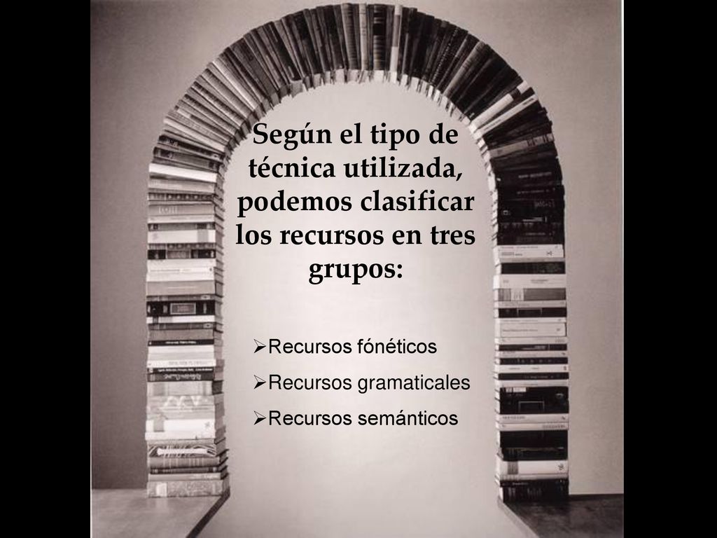 Según el tipo de técnica utilizada, podemos clasificar los recursos en tres grupos: