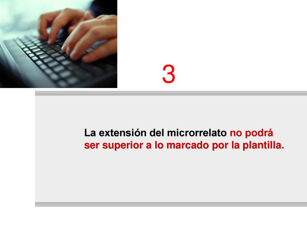 3 La extensión del microrrelato no podrá ser superior a lo marcado por la plantilla.