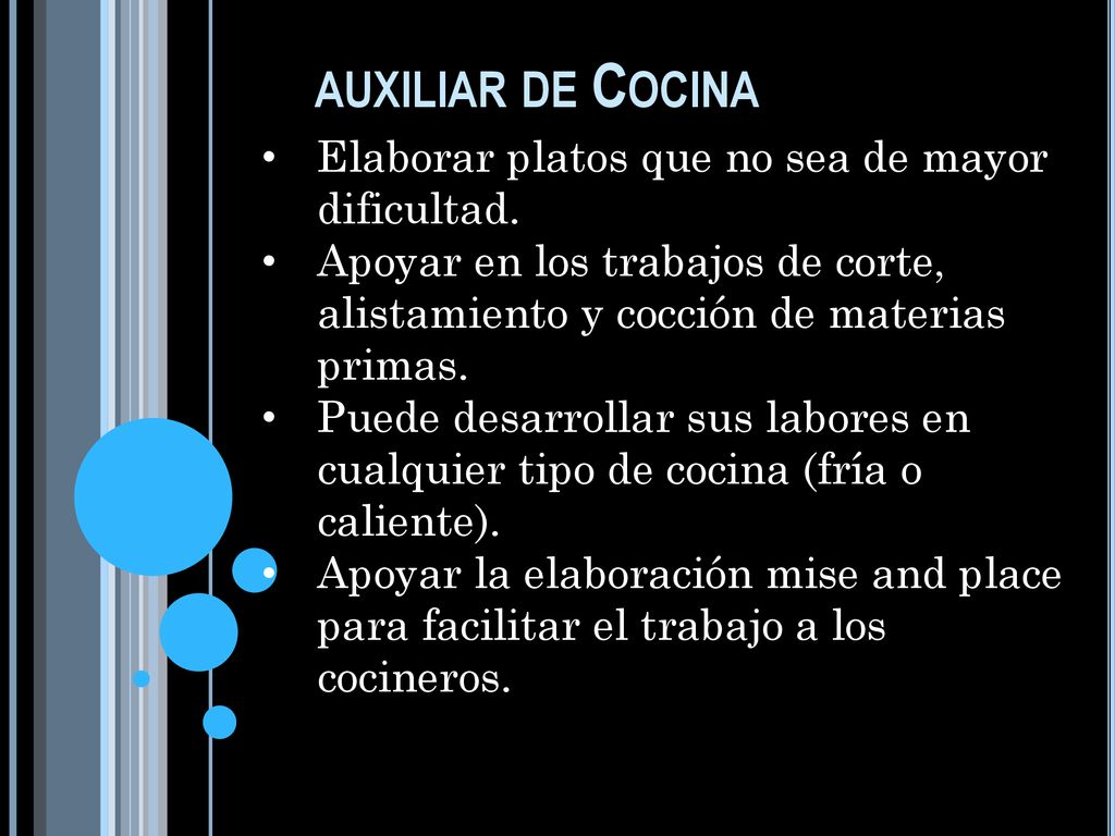 auxiliar de Cocina Elaborar platos que no sea de mayor dificultad.